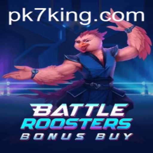 BattleRoostersBonusBuy: A Dynamic Gaming Experience with PK7